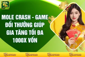 Mole Crash - Game Đổi Thưởng Giúp Gia Tăng Tối Đa 1000X Vốn